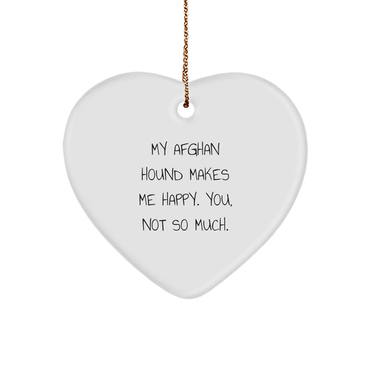 Afghan Hound Dog Lover's Funny Gift, 'My Afghan Hound Makes Me Happy. You, Not So Much.', Heart Ornament for Friends, Family, or Coworkers, Christmas Unique Gift for Men or Women - Image 1