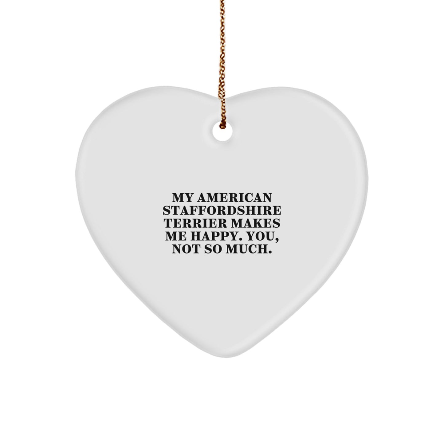 American Staffordshire Terrier Dog Gifts from Friends to Family - Heart Ornament with Funny Quote - Image 1