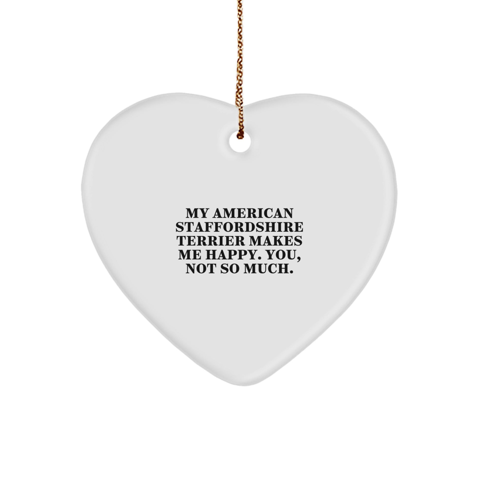 American Staffordshire Terrier Dog Gifts from Friends to Family - Heart Ornament with Funny Quote - Image 1