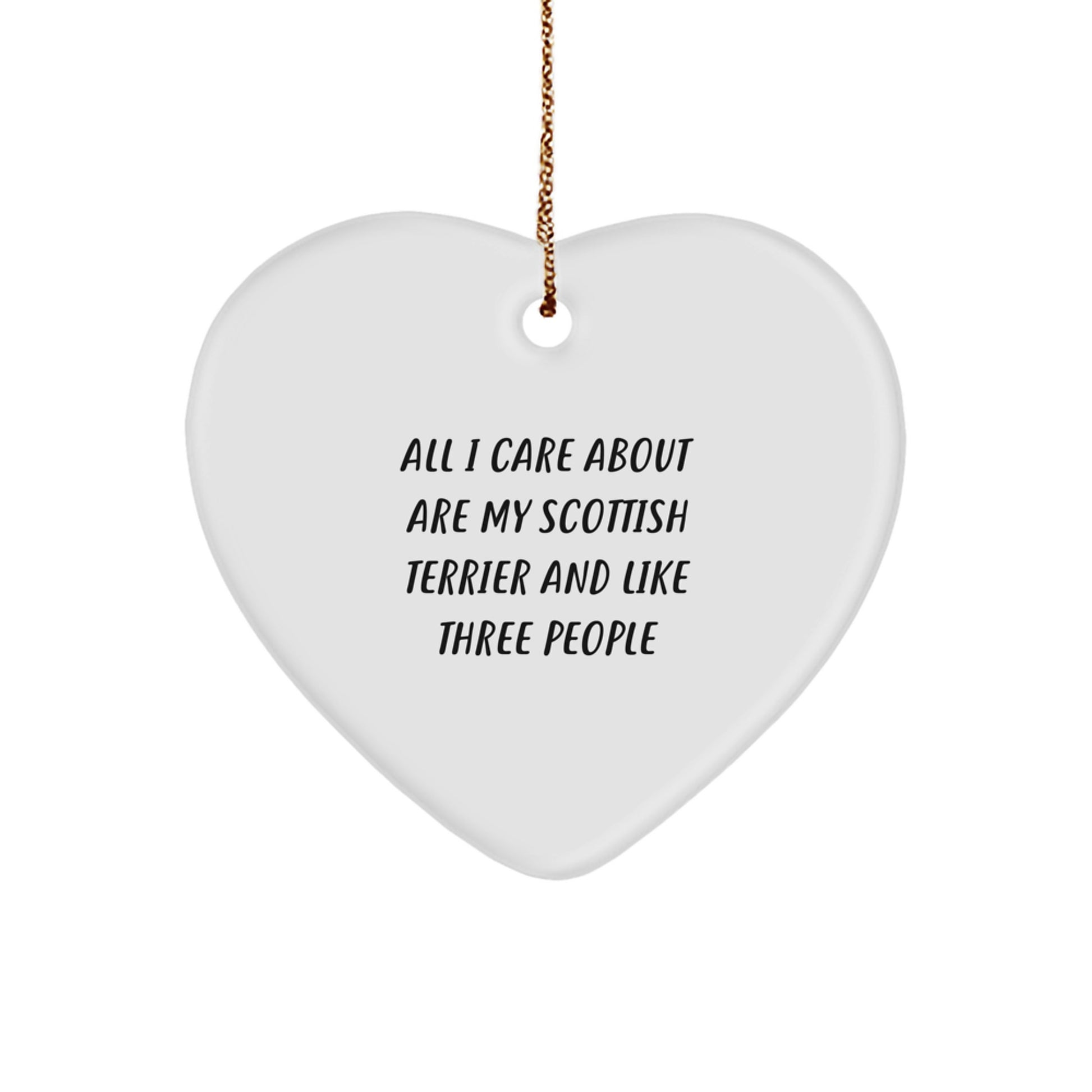 Funny Scottish Terrier Dog Lover Gifts for Men from Family - Heart Ornament 'All I Care About Are My Scottish Terrier And Like Three People' - Image 1