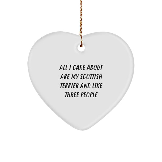 Funny Scottish Terrier Dog Lover Gifts for Men from Family - Heart Ornament 'All I Care About Are My Scottish Terrier And Like Three People' - Image 1