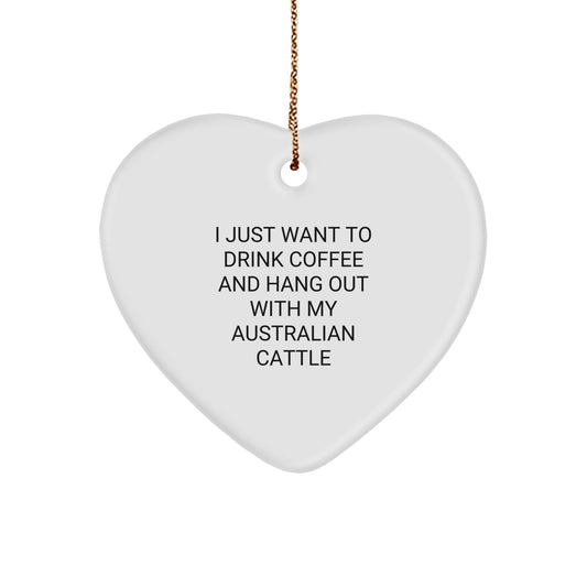 Australian Cattle Dog Lovers Funny Gifts from Friends and Family, Christmas Unique Australian Cattle Dog Heart Ornament, I Just Want To Drink Coffee And Hang Out With My Australian Cattle - Image 1