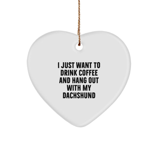 Funny Dachshund Dog Gifts, I Just Want To Drink Coffee And Hang Out With My Dachshund, Heart Ornament for Men, Women, Family, Christmas Unique Gifts from Friends, Coworkers - Image 1
