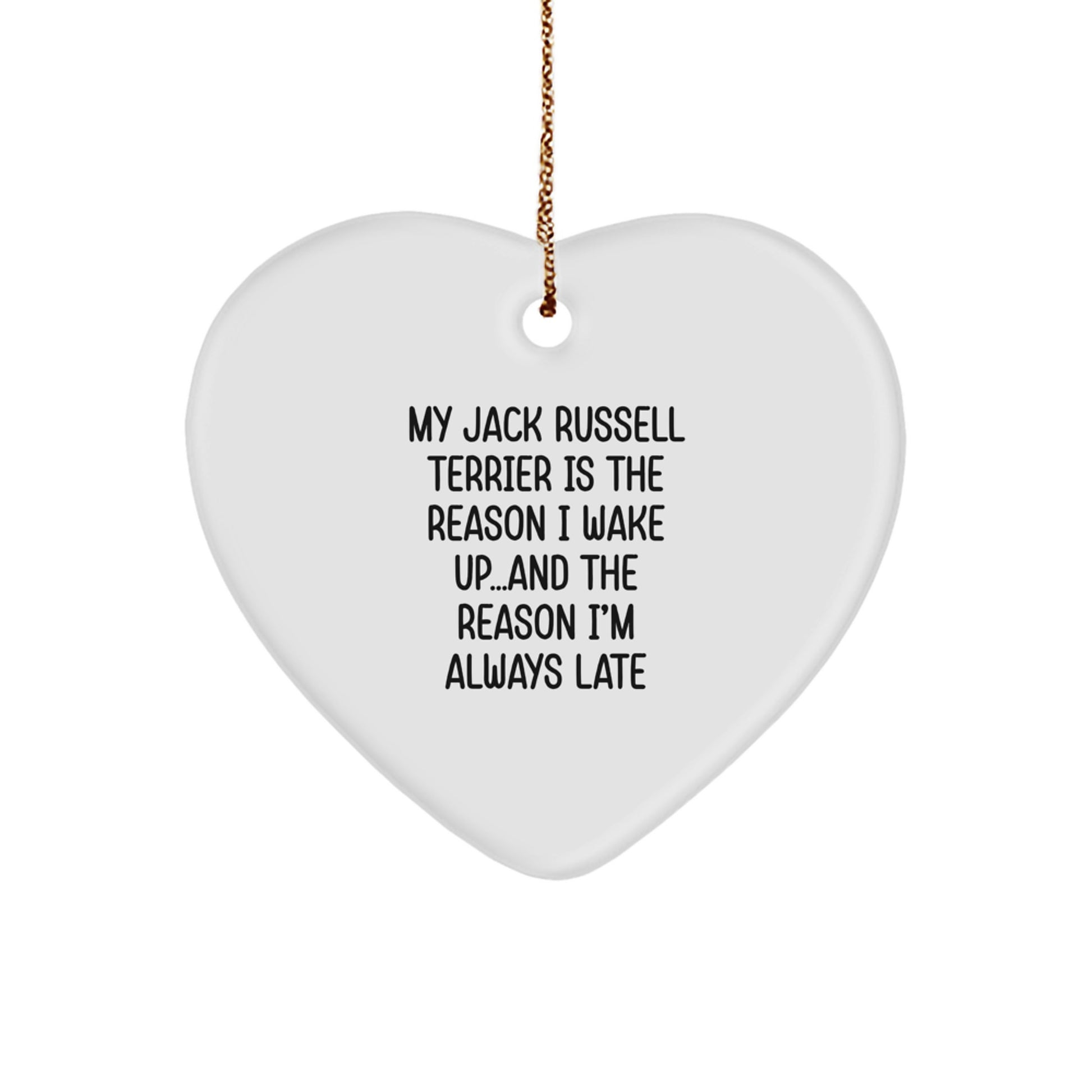 Funny Jack Russell Terrier Dog Gifts for Family - Heart Ornament with Quote 'My Jack Russell Terrier Is The Reason I Wake Up...and The Reason I'm Always Late' - Christmas Unique Gifts from Men - Image 1