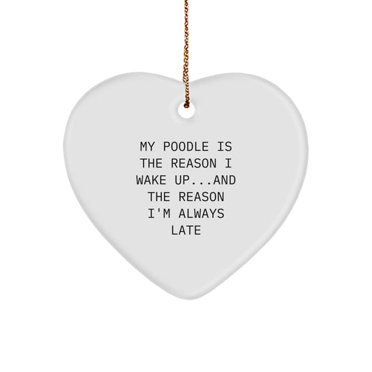 Funny Poodle Dog Gifts from Family - Heart Ornament with 'My Poodle Is The Reason I Wake Up...and The Reason I'm Always Late' - Christmas Unique Presents for Friends - Image 1