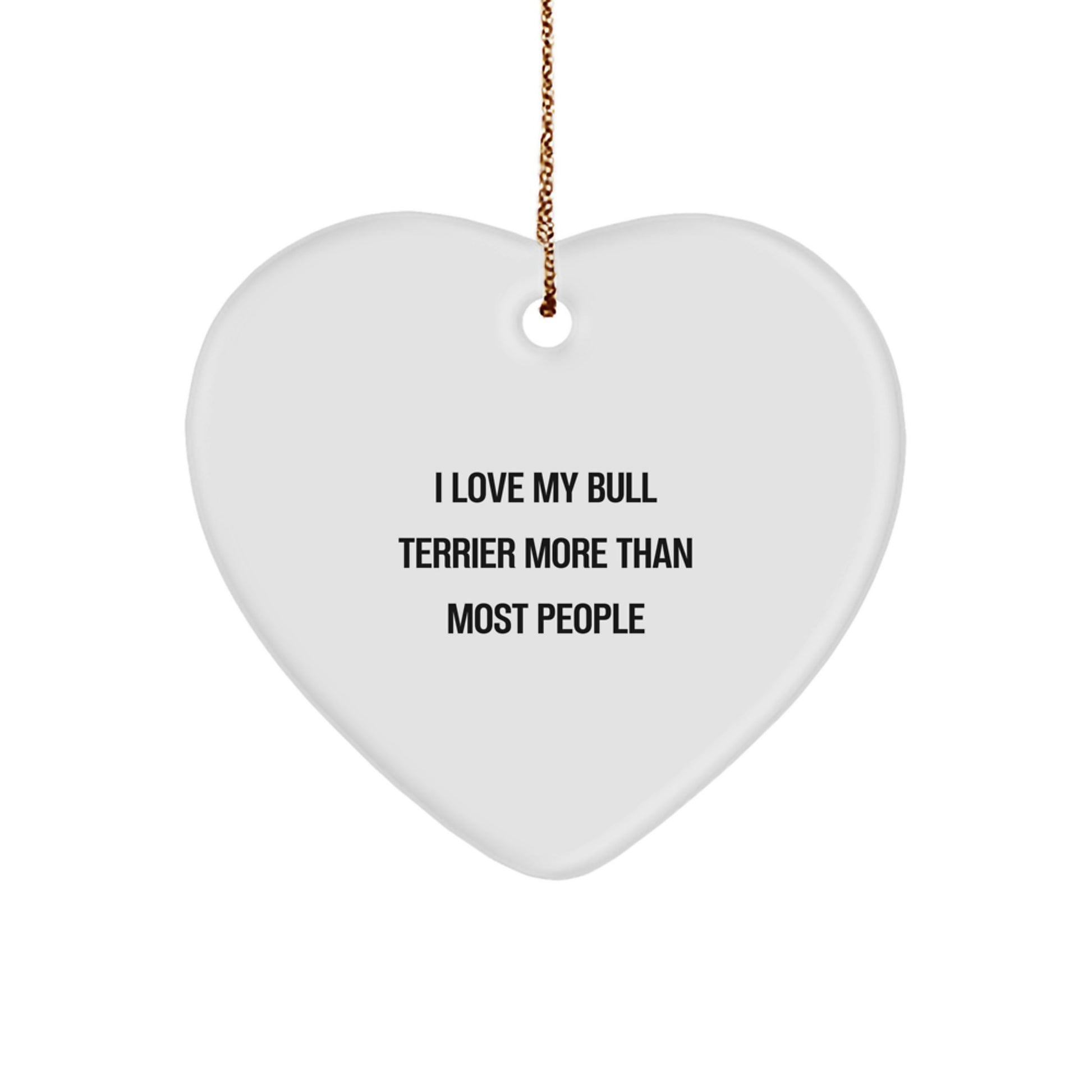 Bull Terrier Dog Gifts, Heart Ornament for Christmas, 'I Love My Bull Terrier More Than Most People' Quote, Gifts from Friends to Family - Image 1