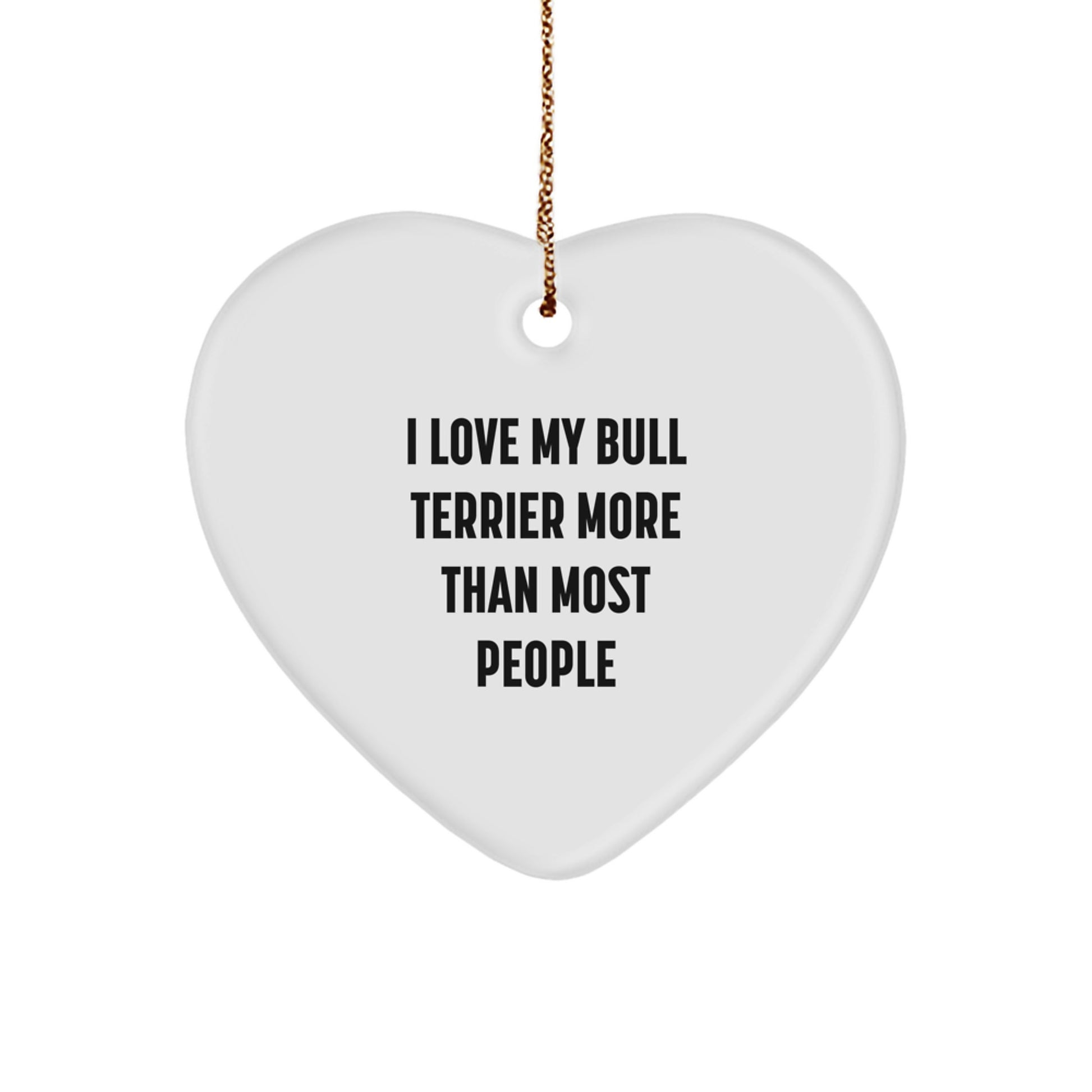 Bull Terrier Dog Lover's Christmas Unique Gift, Heart Ornament, 'I Love My Bull Terrier More Than Most People', Gifts from Family, for Bull Terrier Dog Enthusiasts - Image 1