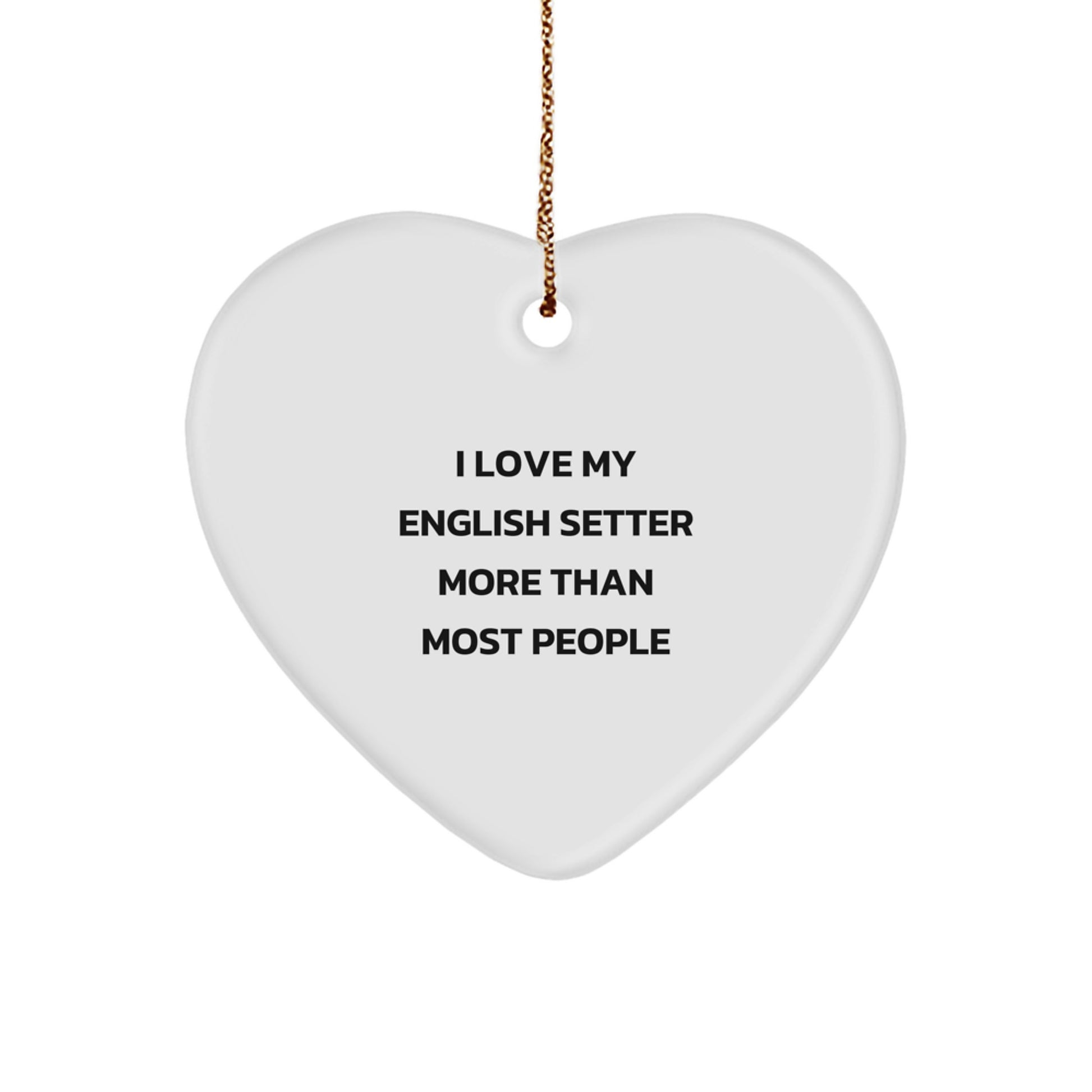 English Setter Dog, I Love My English Setter More Than Most People, Heart Ornament for Christmas Unique Gifts from Family, Christmas Unique Gifts for English Setter Dog Lovers - Image 1