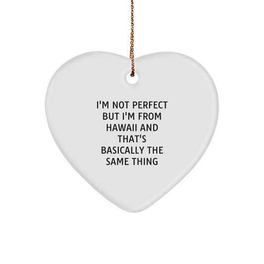 Hawaii Heart Ornament Gifts from Friends to Family - 'I'm Not Perfect But I'm From Hawaii' Funny Quote - Image 1