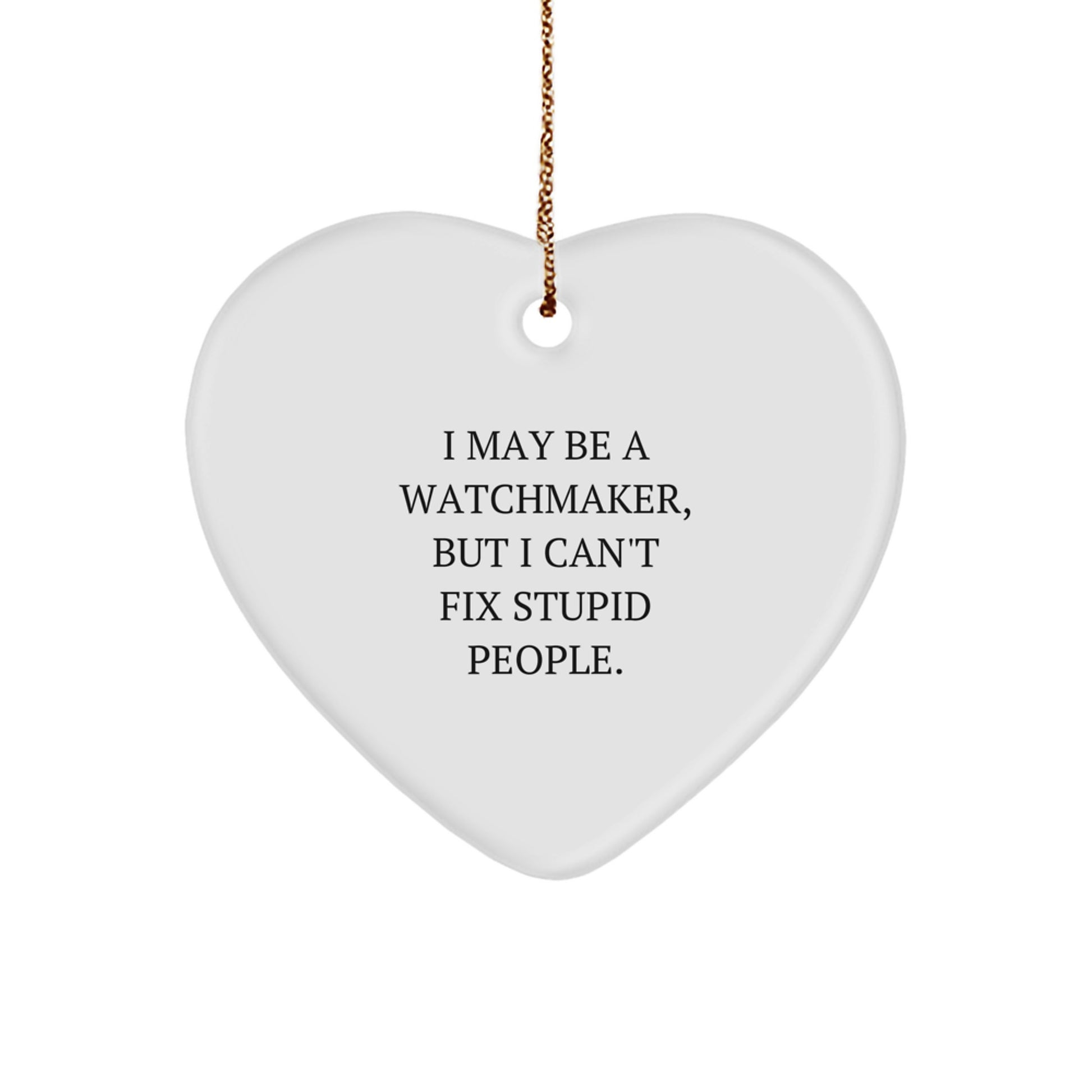 Watchmaker Gifts from Men - Heart Ornament with Funny Quote, White, 2.75'' - Gifts for Watchmaker Friends and Family - Christmas Unique Present - Image 1