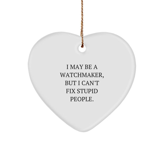 Watchmaker Gifts from Men - Heart Ornament with Funny Quote, White, 2.75'' - Gifts for Watchmaker Friends and Family - Christmas Unique Present - Image 1