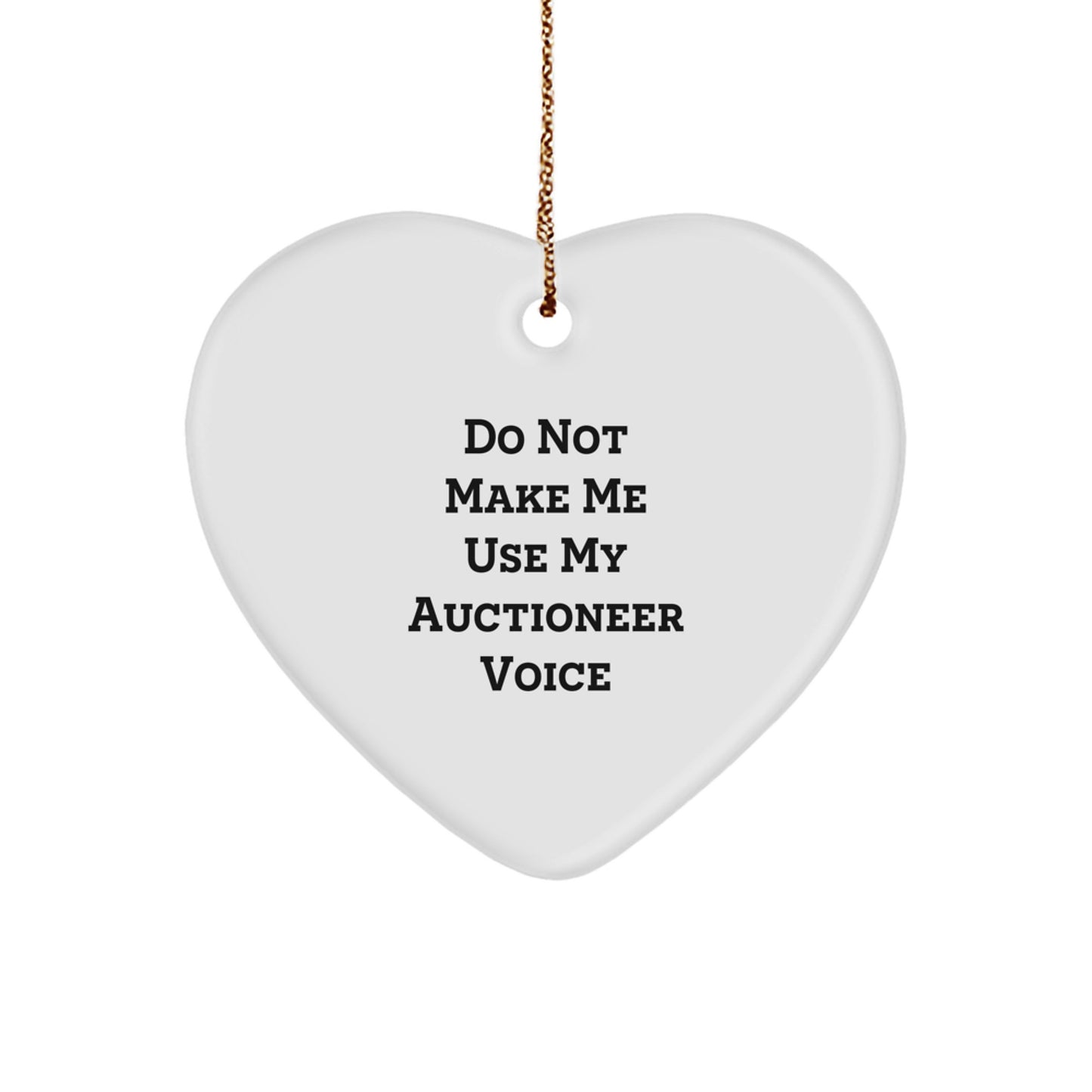 Auctioneer Heart Ornament, Funny 'Do Not Make Me Use My Auctioneer Voice' Gift for Friends, Gifts from Men to Women, Heart-Shaped Ornament for Christmas - Image 1