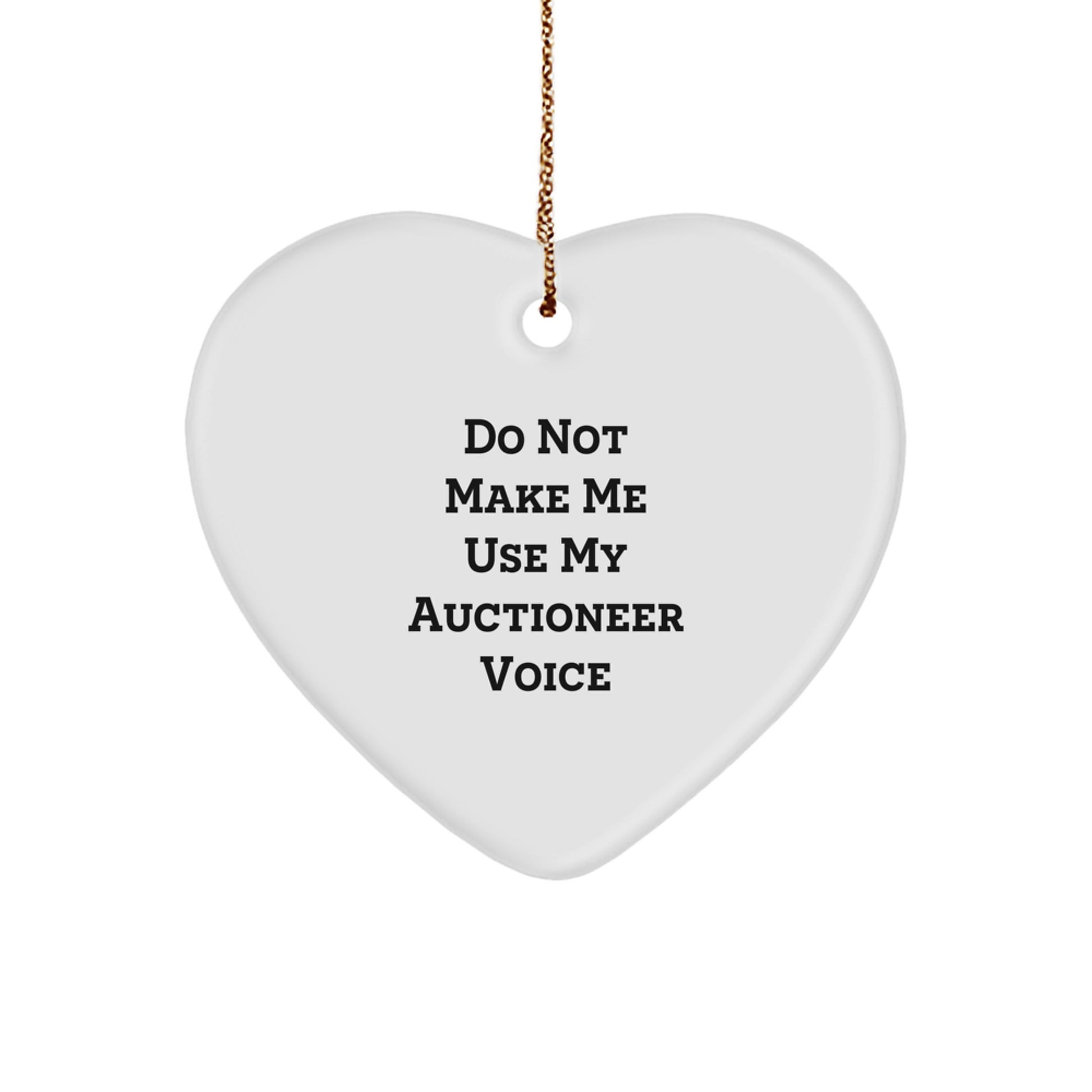 Auctioneer Heart Ornament, Funny 'Do Not Make Me Use My Auctioneer Voice' Gift for Friends, Gifts from Men to Women, Heart-Shaped Ornament for Christmas - Image 1