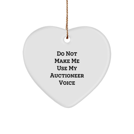 Auctioneer Heart Ornament, Funny 'Do Not Make Me Use My Auctioneer Voice' Gift for Friends, Gifts from Men to Women, Heart-Shaped Ornament for Christmas - Image 1