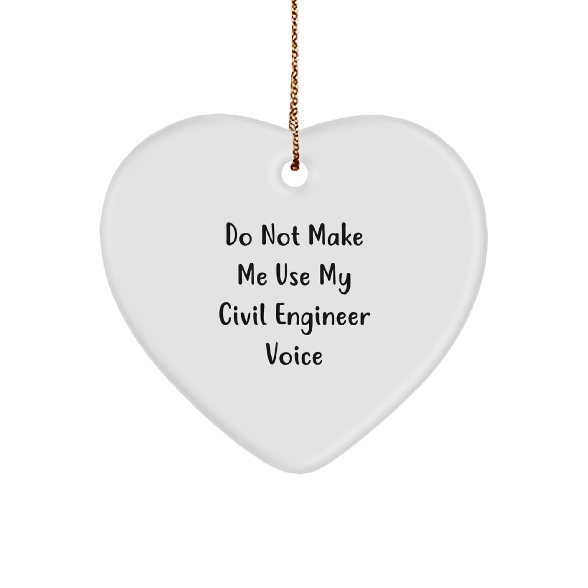 Funny Civil Engineer Gifts from Friends for Christmas Heart Ornament 'Do Not Make Me Use My Civil Engineer Voice' - Unique Men Women Coworkers Family Present - Image 1