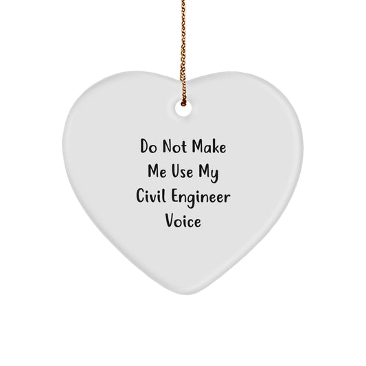 Funny Civil Engineer Gifts from Friends for Christmas Heart Ornament 'Do Not Make Me Use My Civil Engineer Voice' - Unique Men Women Coworkers Family Present - Image 1