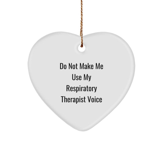 Respiratory Therapist Gifts from Friends and Family - 'Do Not Make Me Use My Respiratory Therapist Voice' Heart Ornament for Christmas - Image 1