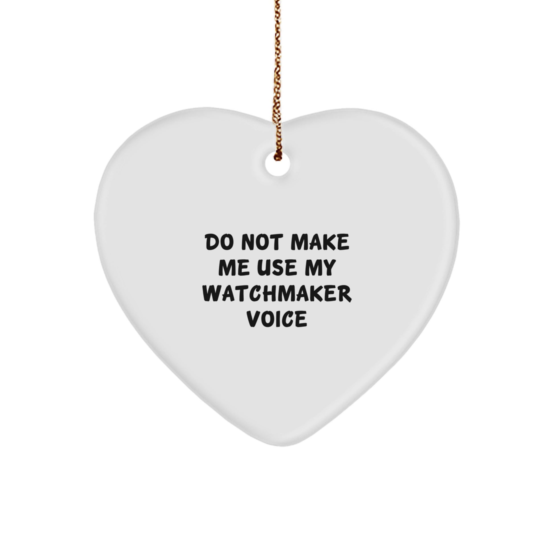 Watchmaker Gifts from Men to Watchmaker Heart Ornament with Funny Quote, Unique Christmas Memorable Presents for Watchmaker Friends and Family - Image 1
