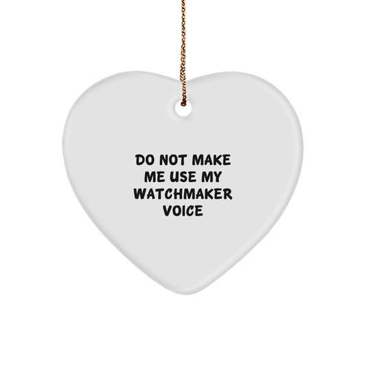 Watchmaker Gifts from Men to Watchmaker Heart Ornament with Funny Quote, Unique Christmas Memorable Presents for Watchmaker Friends and Family - Image 1