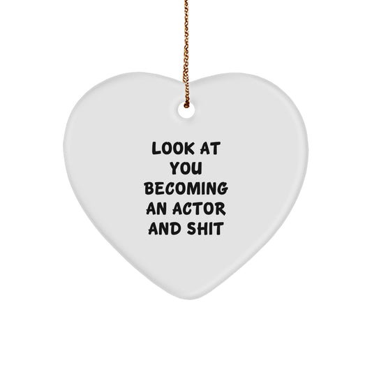 Funny Actor Gifts from Friends for Christmas - Heart Ornament with 'Look At You Becoming An Actor And Shit' Quote, Perfect for Coworkers, Family, or Men - Image 1