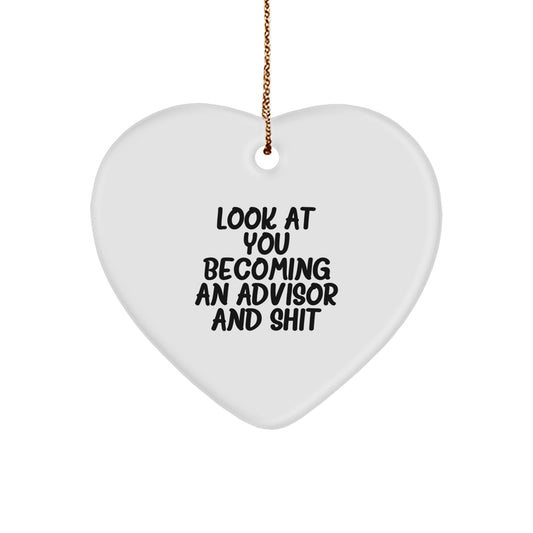 Funny Advisor Gifts from Friends - 'Look At You Becoming An Advisor And Shit' Heart Ornament for Men or Women, Christmas Unique Advisor Present - Image 1