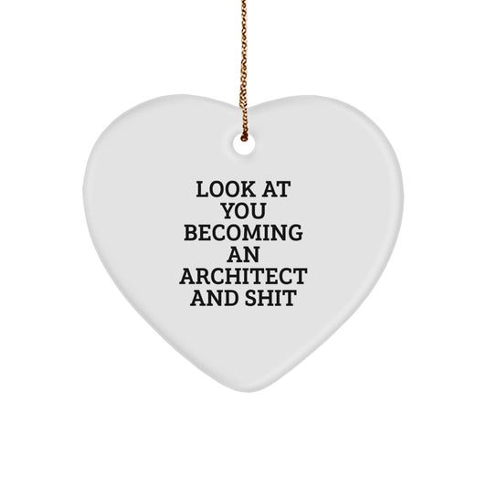Funny Architect Gifts for Men and Women - Heart Ornament with 'Look At You Becoming An Architect And Shit' Quote - Christmas Unique Gifts from Friends or Coworkers - Image 1