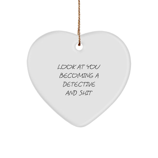 Funny Detective Gifts for Men - Heart Ornament with 'Look At You Becoming A Detective And Shit' Quote - Gifts from Friends for Christmas - Image 1