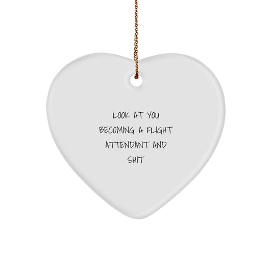 Funny Flight Attendant Gifts from Friends - 'Look At You Becoming A Flight Attendant And Shit' Heart Ornament for Christmas - Image 1