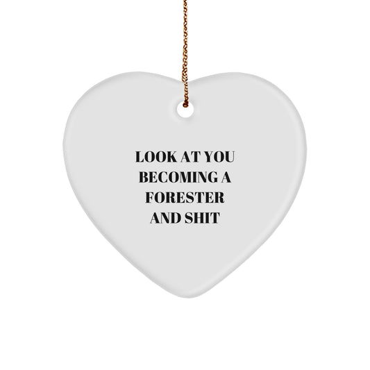 Forester Gifts from Friends for Christmas - Funny Heart Ornament, 'Look At You Becoming A Forester And Shit' Quote, Perfect for Men or Women - Image 1