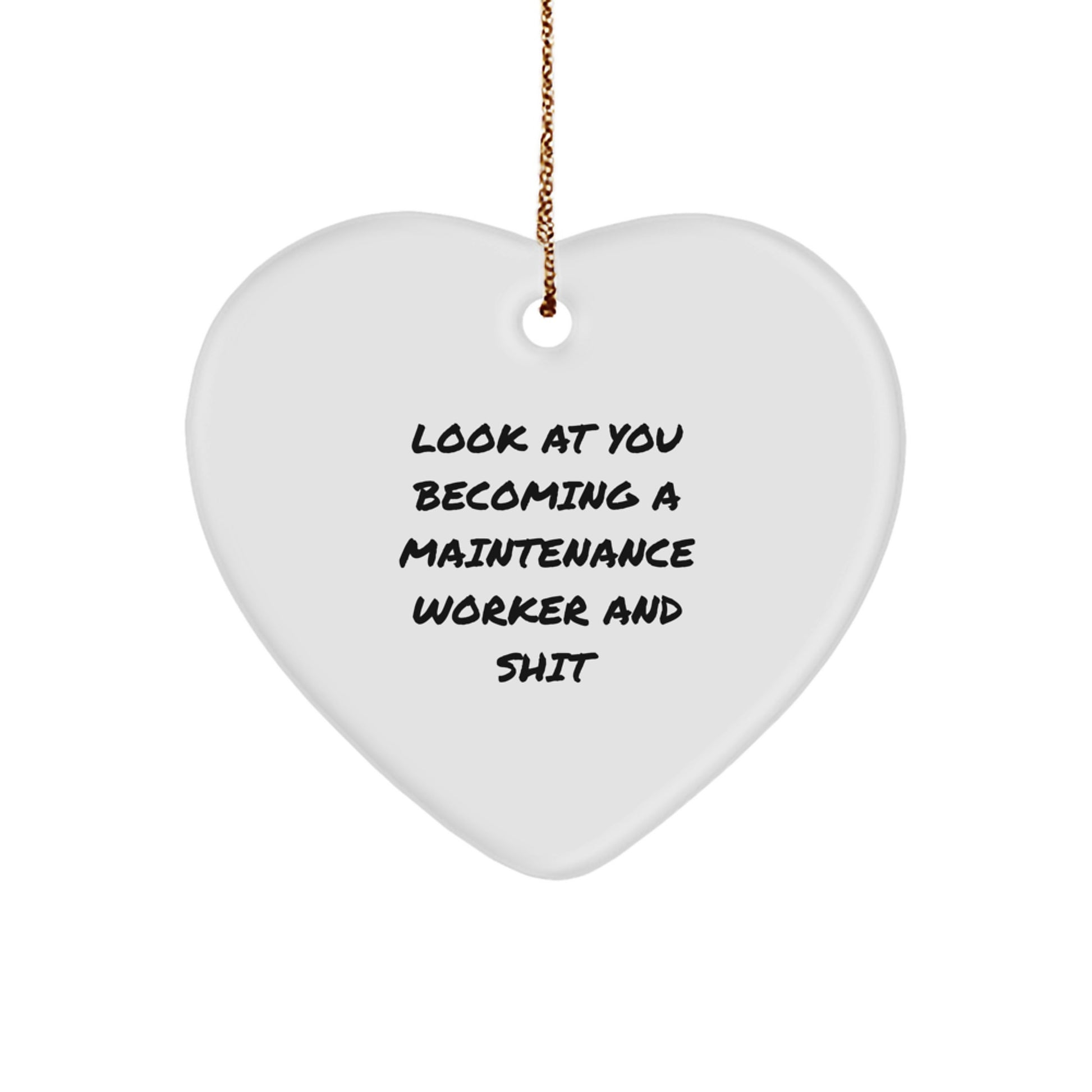 Maintenance Worker Gifts, Funny Heart Ornament, 'Look At You Becoming A Maintenance Worker And Shit' Christmas Ornament for Maintenance Worker, Gifts from Men, Gifts for Maintenance Worker - Image 1