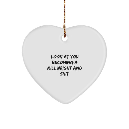 Funny Millwright Gifts for Him - 'Look At You Becoming A Millwright And Shit' Heart Ornament, Perfect for Christmas from Friends or Family - Image 1