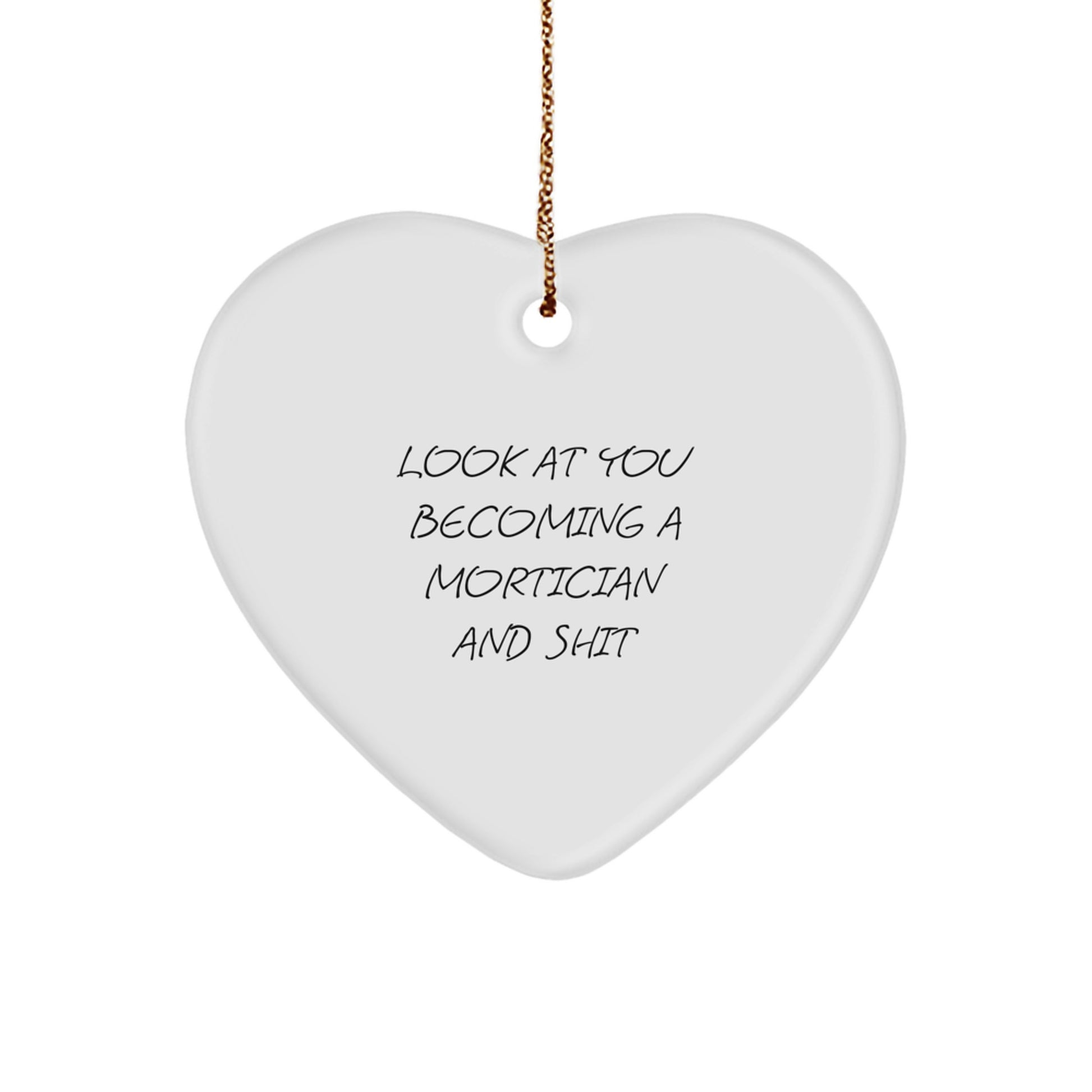 Mortician Heart Ornament, Funny Quote, Gifts from Friends for Mortician at Christmas - Image 1