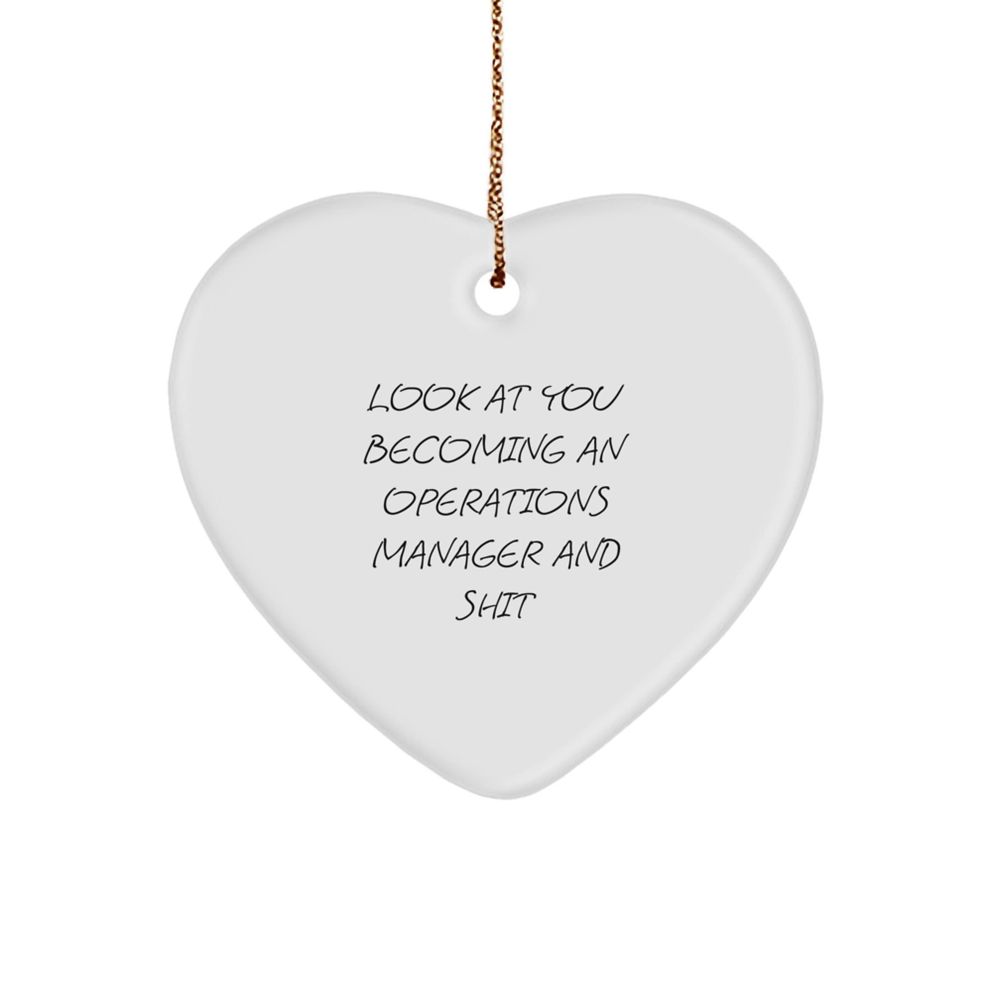 Funny Operations Manager Gifts for Christmas - Heart Ornament with Look At You Becoming An Operations Manager And Shit Quote, Gifts from Friends to Family - Image 1