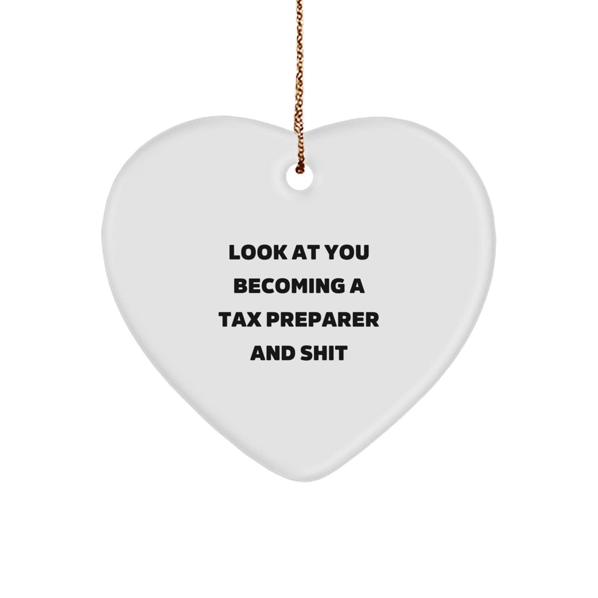 Tax Preparer Gifts from Friends, Funny Heart Ornament with 'Look At You Becoming A Tax Preparer And Shit' Quote for Christmas, Gifts for Tax Preparer - Image 1