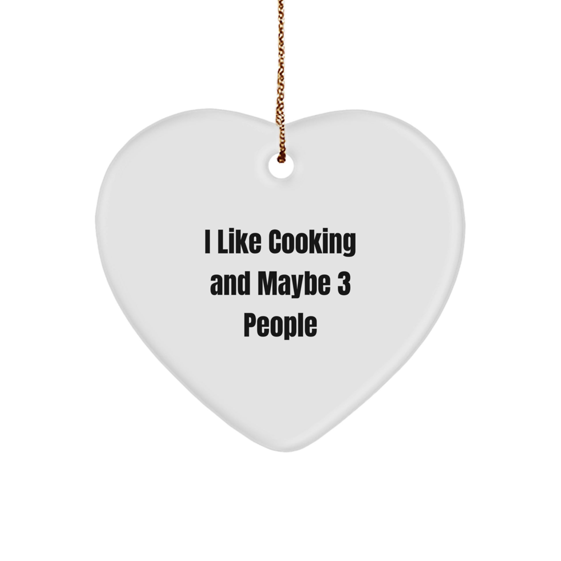 Funny Cooking Gifts from I Like Cooking And Maybe 3 People, Heart Ornament for Christmas, 'I Like Cooking And Maybe 3 People' Quote - Image 1