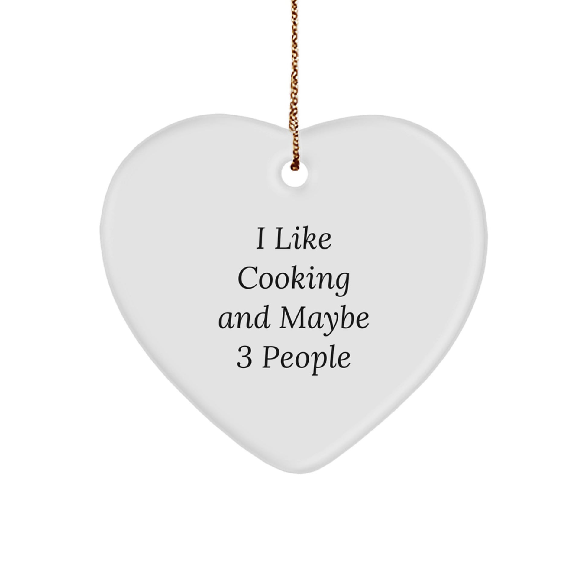 Cooking Enthusiasts Gifts from Friends and Family, Heart Ornament for Christmas with 'I Like Cooking And Maybe 3 People', Durable MDF Material, 2.75″ Tall, 0.5 oz, White Color - Image 1