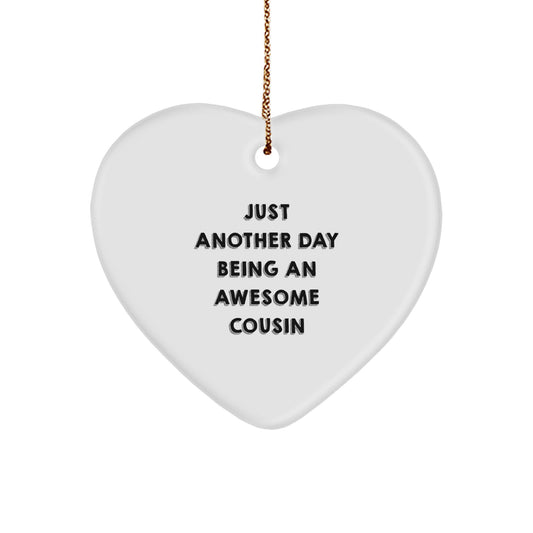 Funny Cousin Gifts, Heart Ornament for Christmas - 'Just Another Day Being An Awesome Cousin' Quote, Gifts from Family to Cousin - Image 1