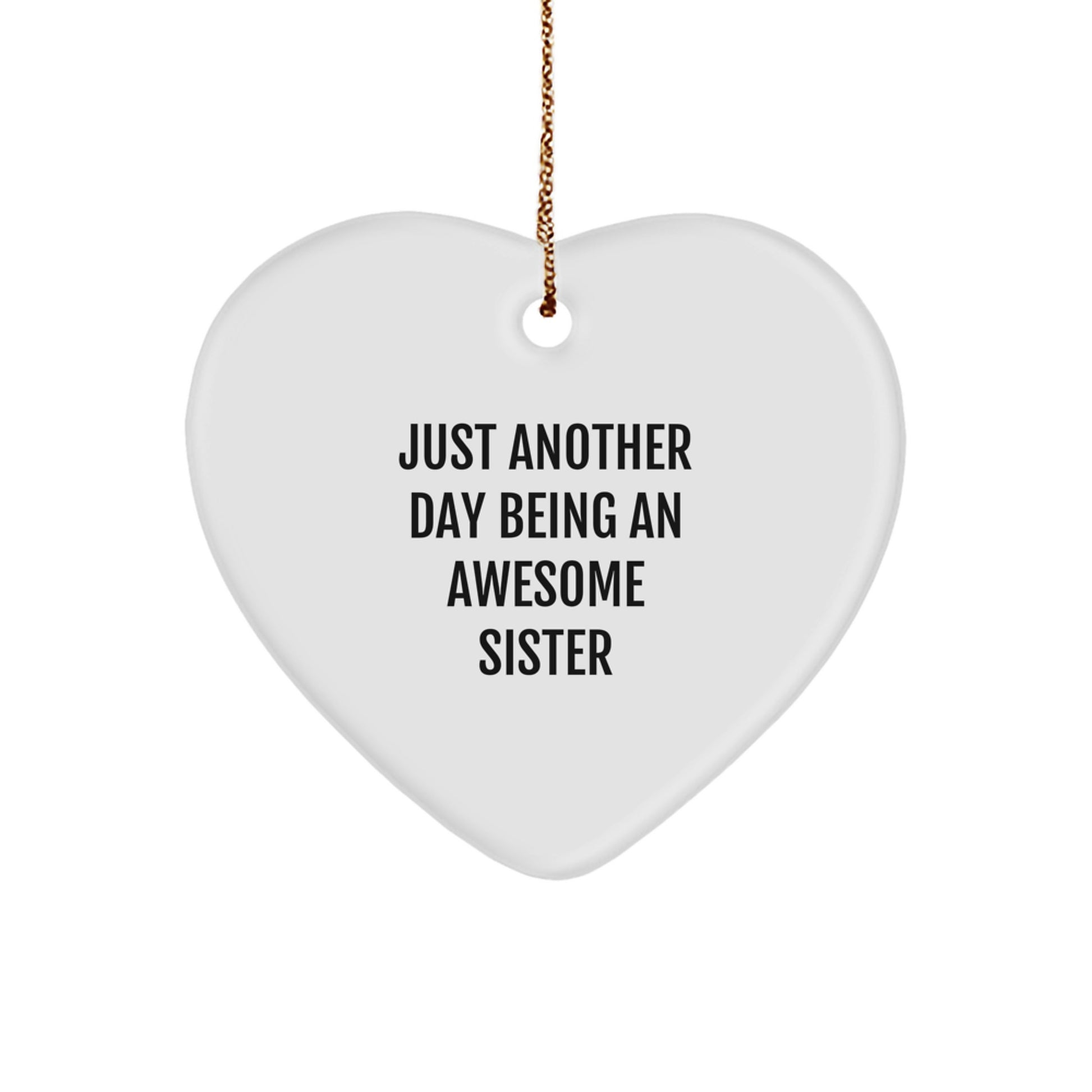 Funny Sister Heart Ornament Gifts from Men for Sister, 'Just Another Day Being An Awesome Sister' Christmas Ornament - Image 1