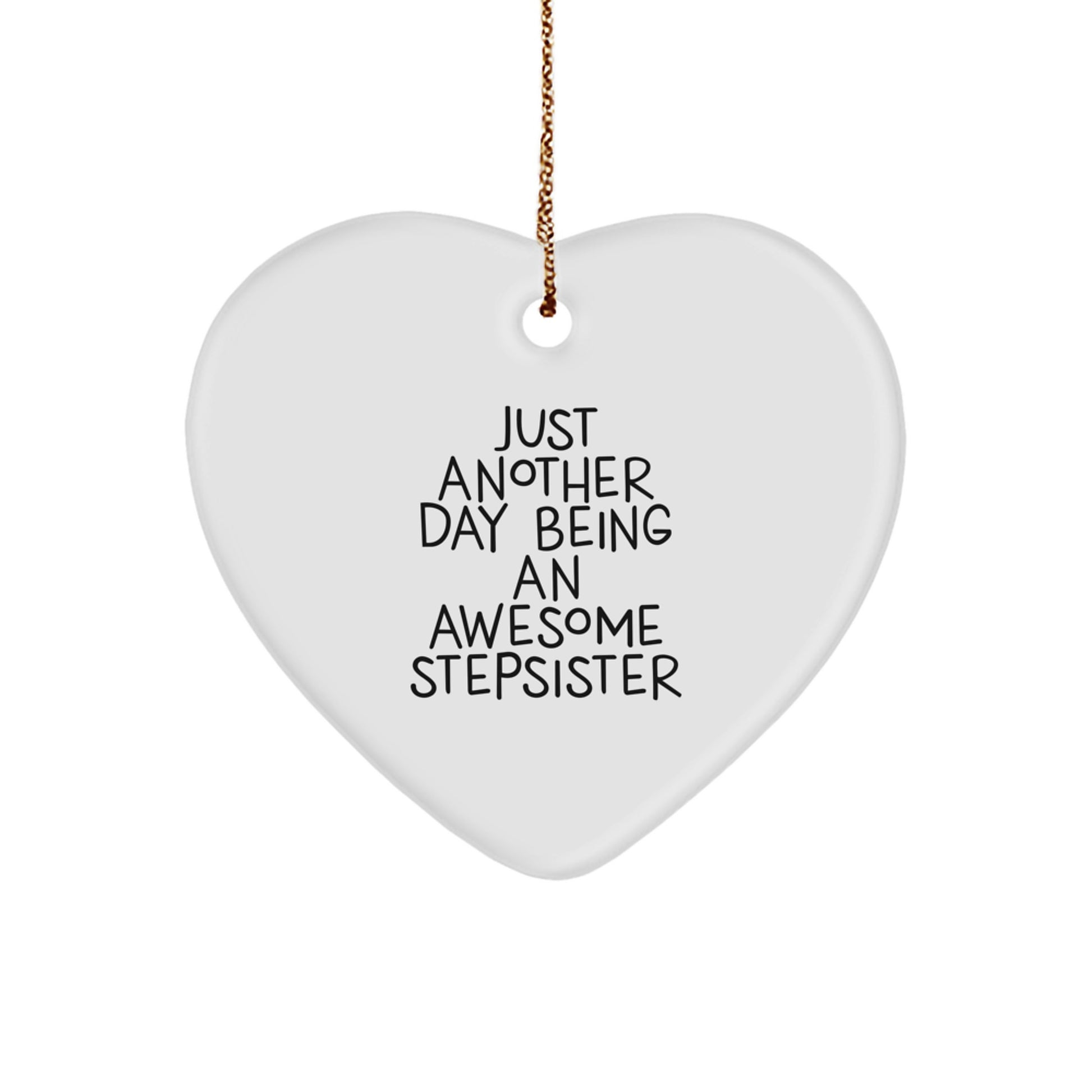 Stepsister Gifts, Funny Heart Ornament, Just Another Day Being An Awesome Stepsister, Christmas Unique Gifts from Family - Image 1