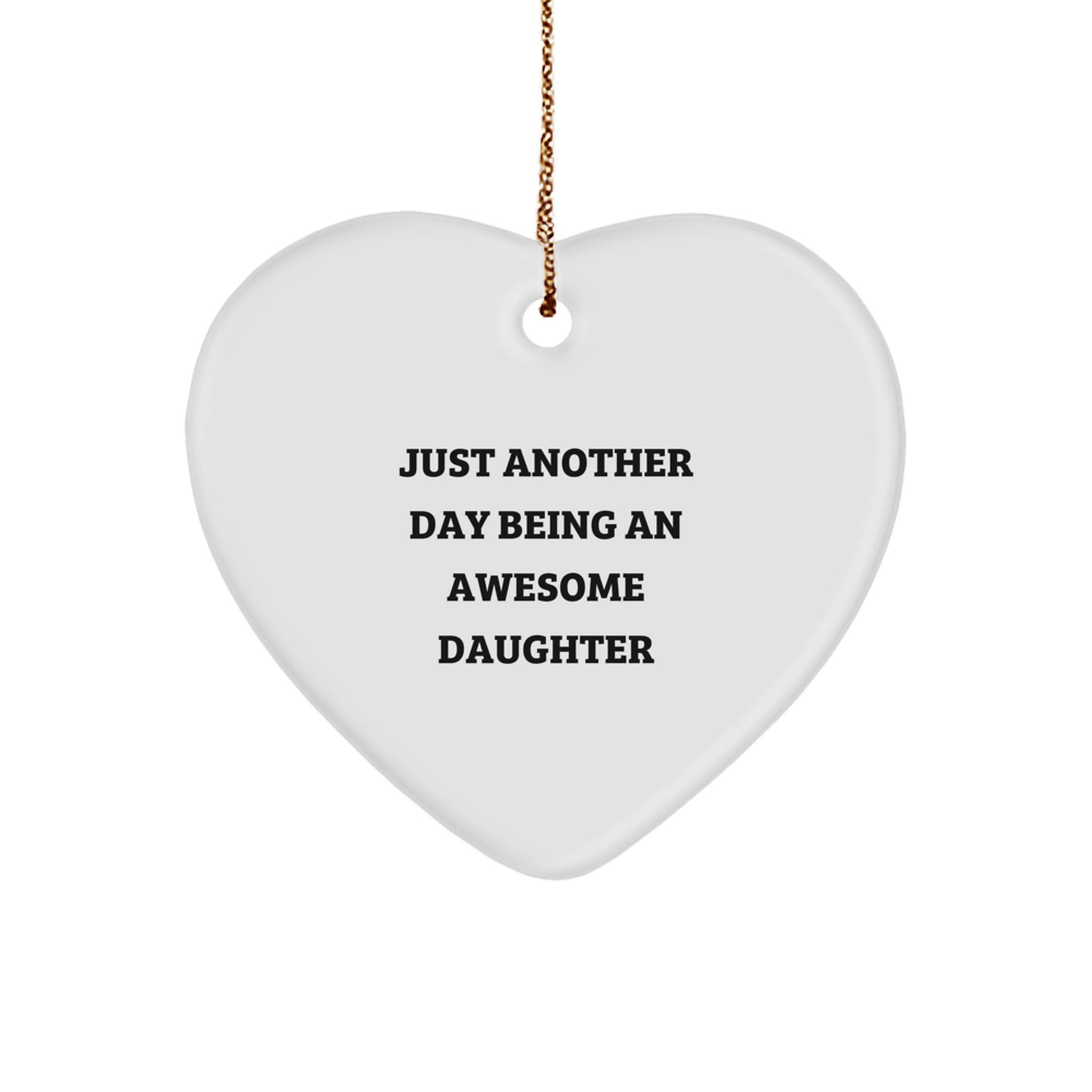Gifts from Mom to Awesome Daughter - Just Another Day Being An Awesome Daughter Heart Ornament, Christmas Unique Gifts for Daughter - Image 1
