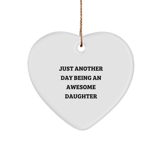 Gifts from Mom to Awesome Daughter - Just Another Day Being An Awesome Daughter Heart Ornament, Christmas Unique Gifts for Daughter - Image 1