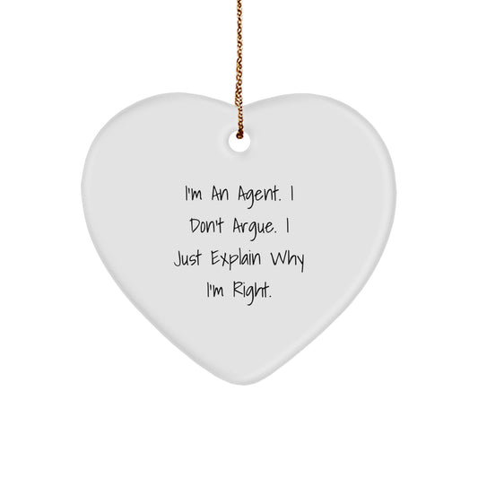 Funny Agent Heart Ornament Gifts from Men, Gifts for Agent, I'm An Agent. I Don't Argue. I Just Explain Why I'm Right. Christmas Unique Agent Agent Gifts - Image 1