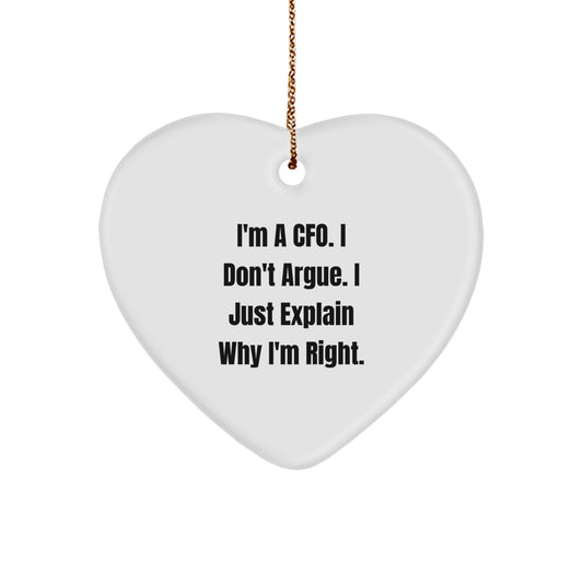 Funny CFO Gifts from Friends for Men | Heart Ornament I'm A Cfo. I Don't Argue. I Just Explain Why I'm Right. Gifts for CFO - Image 1