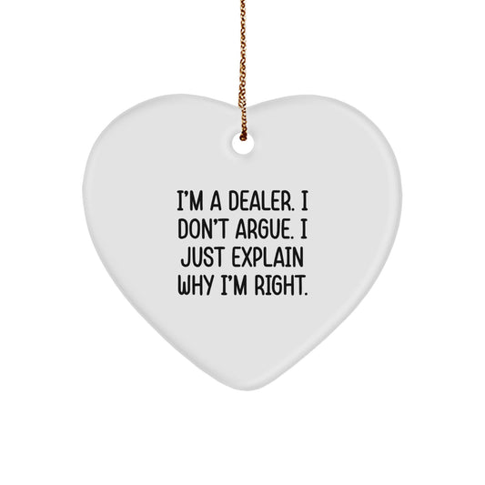 Funny Dealer Gifts, 'I'm a Dealer, I Don't Argue, I Just Explain Why I'm Right' Christmas Heart Ornament for Men, Women, Family, or Friends - Image 1