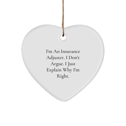 Insurance Adjuster Gifts, Funny Heart Ornament, 'I Don't Argue, I Just Explain Why I'm Right' for Christmas, Gifts from Men to Insurance Adjuster - Image 1