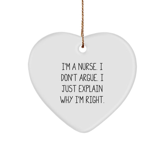 Nurse Gifts from Men - Funny Heart Ornament for Christmas - 'I'm A Nurse. I Don't Argue. I Just Explain Why I'm Right.' - Image 1