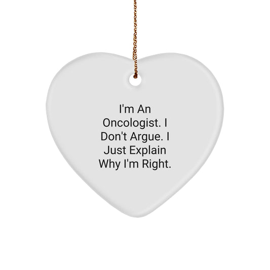 Funny Oncologist Heart Ornament Gifts from Friends, Family, or Coworkers for Christmas - 'I Don't Argue, I Just Explain Why I'm Right' - Unique Gift for Men or Women - Image 1