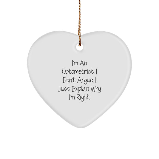 Optometrist Gifts from Friends, Cute Heart Ornament for Christmas, 'I'm An Optometrist, I Don't Argue, I Just Explain Why I'm Right' Quote - Image 1