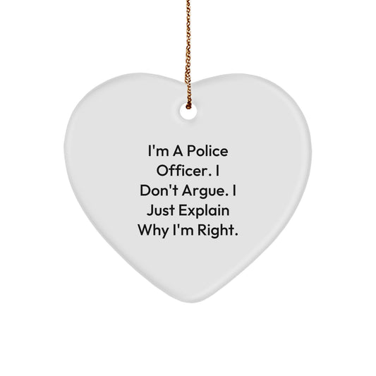 Police Officer Heart Ornament, Funny Gift for Men, Gifts from Women, Christmas Unique Presents for Family and Friends, 'I Don't Argue, I Just Explain Why I'm Right' - Image 1