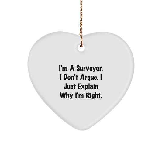 Surveyor Gifts from Friends - Funny Heart Ornament, 'I'm A Surveyor. I Don't Argue. I Just Explain Why I'm Right.' Christmas Unique Gifts for Surveyor Men - Image 1